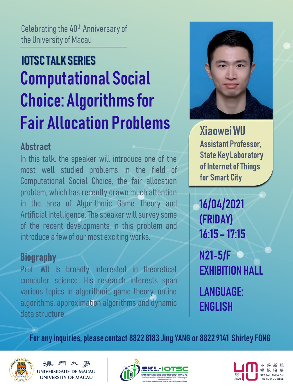 Celebrating the 40th Anniversary of the University of Macau: IOTSC TALK  SERIES —— #1 Computational Social Choice: Algorithms for Fair Allocation  Problems (Assistant Professor Xiaowei XU) - State Key Laboratory of Internet